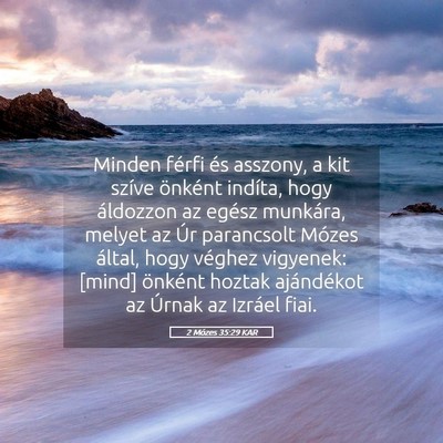 Picture 05 - 2 Mózes 35:29 KAR - Minden férfi és asszony, a kit szíve önként - Bible Verse Picture