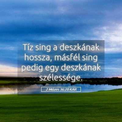 Picture 05 - 2 Mózes 36:20 KAR - Tíz sing a deszkának hossza, másfél sing - Bible Verse Picture