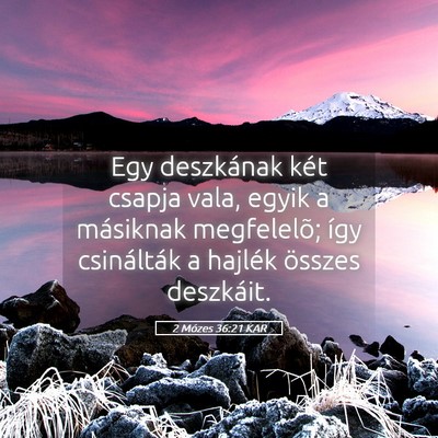Picture 05 - 2 Mózes 36:21 KAR - Egy deszkának két csapja vala, egyik a - Bible Verse Picture