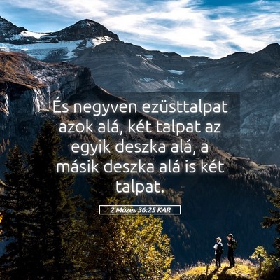 Picture 05 - 2 Mózes 36:25 KAR - És negyven ezüsttalpat azok alá, két talpat - Bible Verse Picture