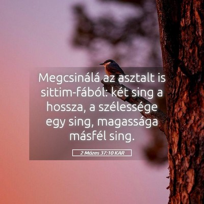 Picture 05 - 2 Mózes 37:10 KAR - Megcsinálá az asztalt is sittim-fából: két - Bible Verse Picture