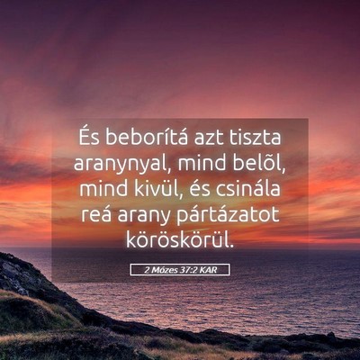 Picture 05 - 2 Mózes 37:2 KAR - És beborítá azt tiszta aranynyal, mind belõl, - Bible Verse Picture
