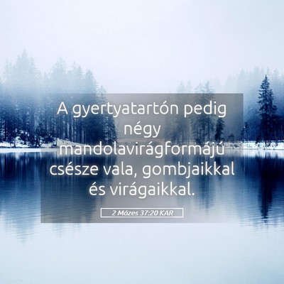 Picture 05 - 2 Mózes 37:20 KAR - A gyertyatartón pedig négy - Bible Verse Picture