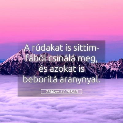 Picture 05 - 2 Mózes 37:28 KAR - A rúdakat is sittim-fából csinálá meg, és - Bible Verse Picture