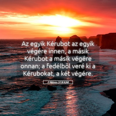 Picture 05 - 2 Mózes 37:8 KAR - Az egyik Kérubot az egyik végére innen, a - Bible Verse Picture