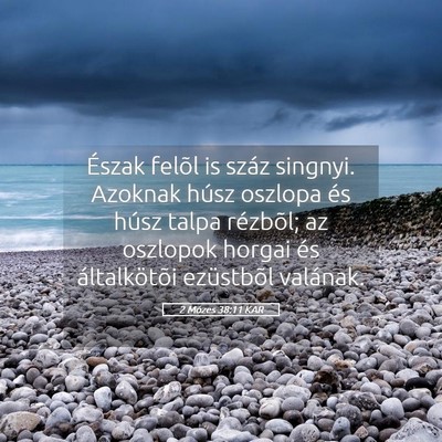 Picture 05 - 2 Mózes 38:11 KAR - Észak felõl is száz singnyi. Azoknak húsz - Bible Verse Picture