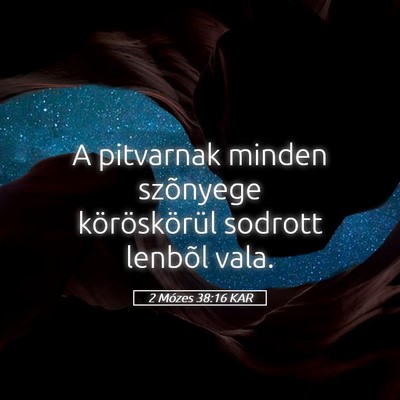 Picture 05 - 2 Mózes 38:16 KAR - A pitvarnak minden szõnyege köröskörül - Bible Verse Picture
