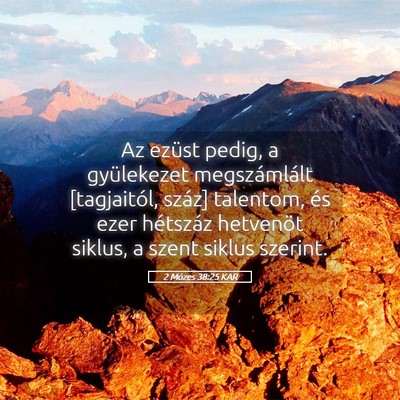 Picture 05 - 2 Mózes 38:25 KAR - Az ezüst pedig, a gyülekezet megszámlált - Bible Verse Picture