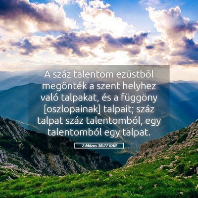 Picture 05 - 2 Mózes 38:27 KAR - A száz talentom ezüstbõl megönték a szent - Bible Verse Picture