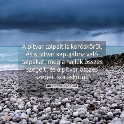 Picture 05 - 2 Mózes 38:31 KAR - A pitvar talpait is köröskörül, és a pitvar - Bible Verse Picture