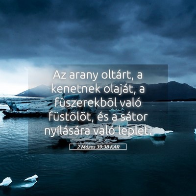 Picture 05 - 2 Mózes 39:38 KAR - Az arany oltárt, a kenetnek olaját, a - Bible Verse Picture