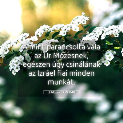 Picture 05 - 2 Mózes 39:42 KAR - A mint parancsolta vala az Úr Mózesnek, - Bible Verse Picture
