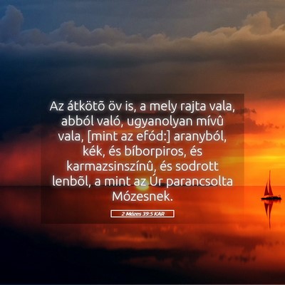 Picture 05 - 2 Mózes 39:5 KAR - Az átkötõ öv is, a mely rajta vala, abból - Bible Verse Picture