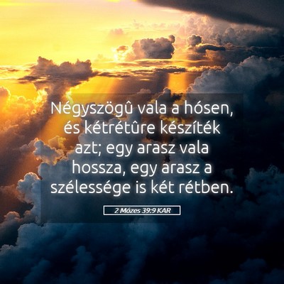 Picture 05 - 2 Mózes 39:9 KAR - Négyszögû vala a hósen, és kétrétûre - Bible Verse Picture