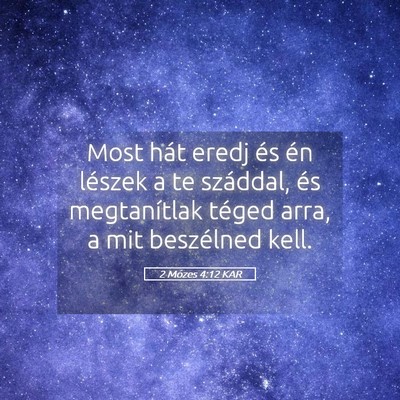 Picture 05 - 2 Mózes 4:12 KAR - Most hát eredj és én lészek a te száddal, - Bible Verse Picture