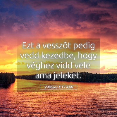 Picture 05 - 2 Mózes 4:17 KAR - Ezt a vesszõt pedig vedd kezedbe, hogy véghez - Bible Verse Picture