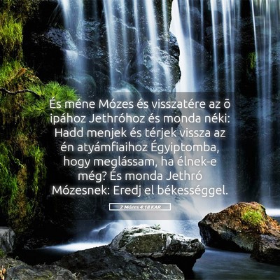 Picture 05 - 2 Mózes 4:18 KAR - És méne Mózes és visszatére az õ ipához - Bible Verse Picture