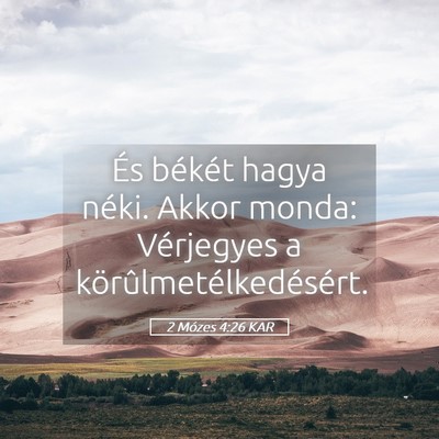Picture 05 - 2 Mózes 4:26 KAR - És békét hagya néki. Akkor monda: Vérjegyes - Bible Verse Picture