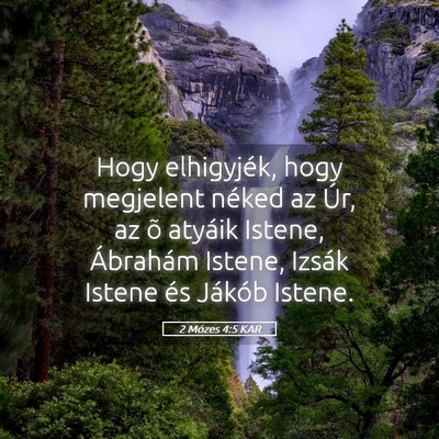 Picture 05 - 2 Mózes 4:5 KAR - Hogy elhigyjék, hogy megjelent néked az Úr, az - Bible Verse Picture