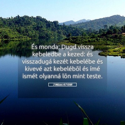 Picture 05 - 2 Mózes 4:7 KAR - És monda: Dugd vissza kebeledbe a kezed: és - Bible Verse Picture