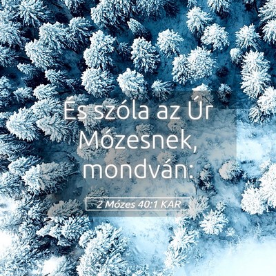 Picture 05 - 2 Mózes 40:1 KAR - És szóla az Úr Mózesnek, - Bible Verse Picture