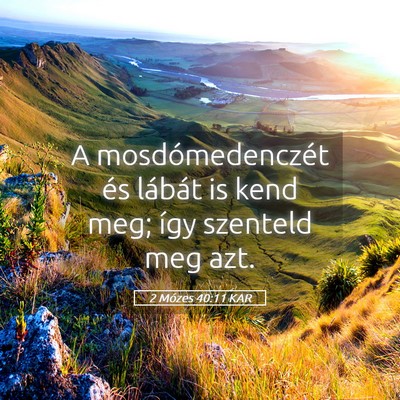 Picture 05 - 2 Mózes 40:11 KAR - A mosdómedenczét és lábát is kend meg; így - Bible Verse Picture