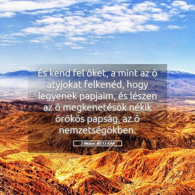 Picture 05 - 2 Mózes 40:15 KAR - És kend fel õket, a mint az õ atyjokat - Bible Verse Picture