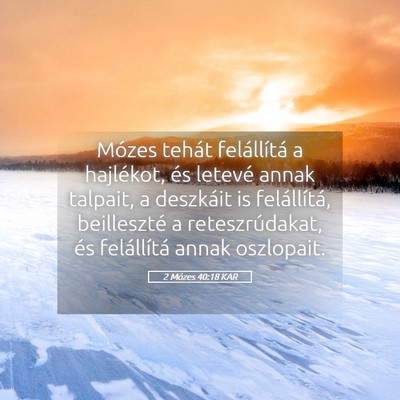 Picture 05 - 2 Mózes 40:18 KAR - Mózes tehát felállítá a hajlékot, és - Bible Verse Picture