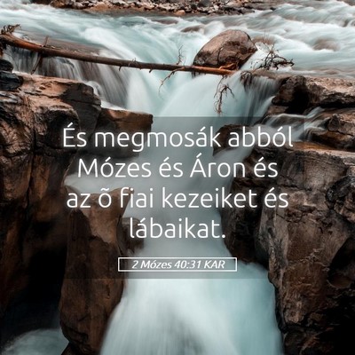 Picture 05 - 2 Mózes 40:31 KAR - És megmosák abból Mózes és Áron és az õ - Bible Verse Picture
