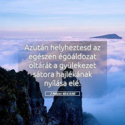 Picture 05 - 2 Mózes 40:6 KAR - Azután helyheztesd az egészen égõáldozat - Bible Verse Picture