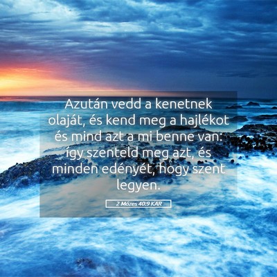 Picture 05 - 2 Mózes 40:9 KAR - Azután vedd a kenetnek olaját, és kend meg a - Bible Verse Picture
