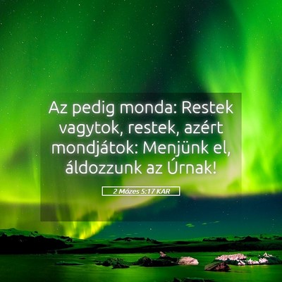 Picture 05 - 2 Mózes 5:17 KAR - Az pedig monda: Restek vagytok, restek, azért - Bible Verse Picture