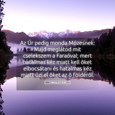 Picture 05 - 2 Mózes 6:1 KAR - Az Úr pedig monda Mózesnek: Majd meglátod mit - Bible Verse Picture