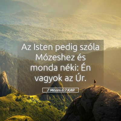 Picture 05 - 2 Mózes 6:2 KAR - Az Isten pedig szóla Mózeshez és monda néki: - Bible Verse Picture