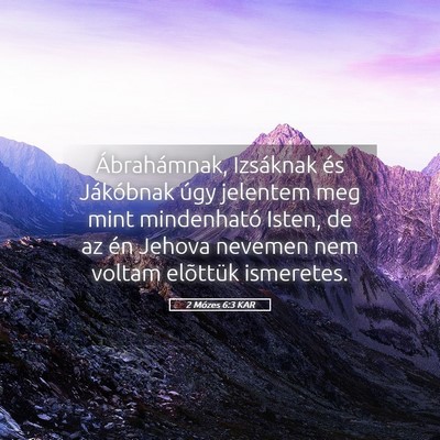 Picture 05 - 2 Mózes 6:3 KAR - Ábrahámnak, Izsáknak és Jákóbnak úgy - Bible Verse Picture