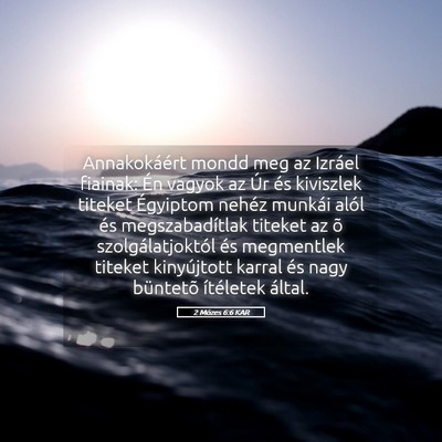 Picture 05 - 2 Mózes 6:6 KAR - Annakokáért mondd meg az Izráel fiainak: Én - Bible Verse Picture