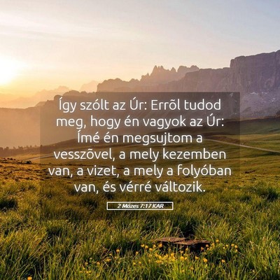 Picture 05 - 2 Mózes 7:17 KAR - Így szólt az Úr: Errõl tudod meg, hogy én - Bible Verse Picture