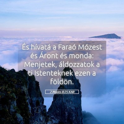 Picture 05 - 2 Mózes 8:25 KAR - És hívatá a Faraó Mózest és Áront és - Bible Verse Picture