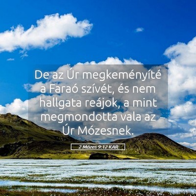 Picture 05 - 2 Mózes 9:12 KAR - De az Úr megkeményíté a Faraó szívét, és - Bible Verse Picture