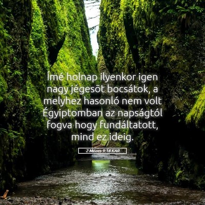 Picture 05 - 2 Mózes 9:18 KAR - Ímé holnap ilyenkor igen nagy jégesõt - Bible Verse Picture