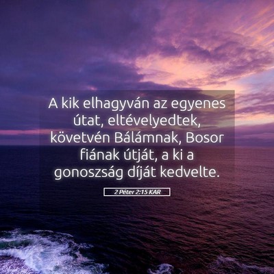 Picture 05 - 2 Péter 2:15 KAR - A kik elhagyván az egyenes útat, - Bible Verse Picture