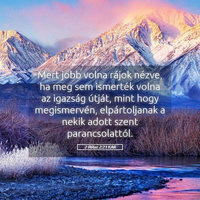 Picture 05 - 2 Péter 2:21 KAR - Mert jobb volna rájok nézve, ha meg sem - Bible Verse Picture