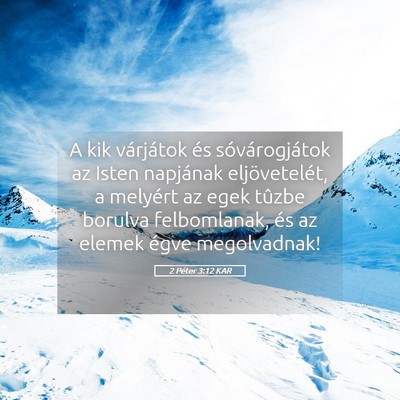Picture 05 - 2 Péter 3:12 KAR - A kik várjátok és sóvárogjátok az Isten - Bible Verse Picture