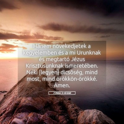 Picture 05 - 2 Péter 3:18 KAR - Hanem növekedjetek a kegyelemben és a mi - Bible Verse Picture