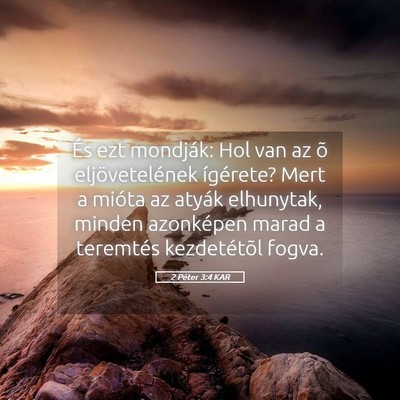 Picture 05 - 2 Péter 3:4 KAR - És ezt mondják: Hol van az õ eljövetelének - Bible Verse Picture