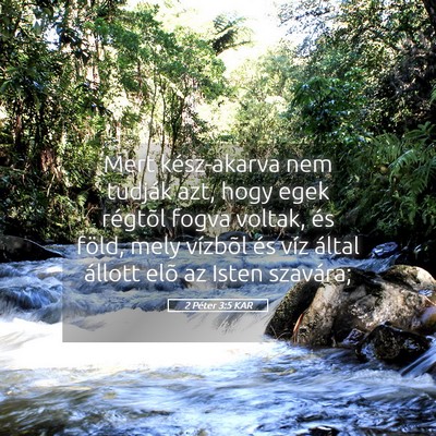 Picture 05 - 2 Péter 3:5 KAR - Mert kész-akarva nem tudják azt, hogy egek - Bible Verse Picture