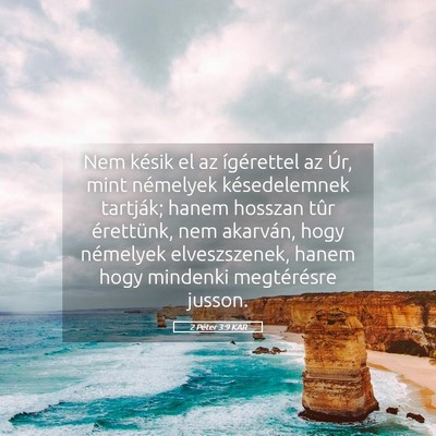 Picture 05 - 2 Péter 3:9 KAR - Nem késik el az ígérettel az Úr, mint - Bible Verse Picture