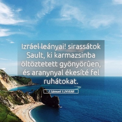 Picture 05 - 2 Sámuel 1:24 KAR - Izráel leányai! sirassátok Sault, ki - Bible Verse Picture