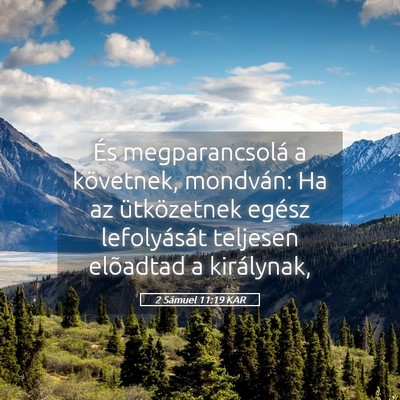 Picture 05 - 2 Sámuel 11:19 KAR - És megparancsolá a követnek, mondván: Ha az - Bible Verse Picture
