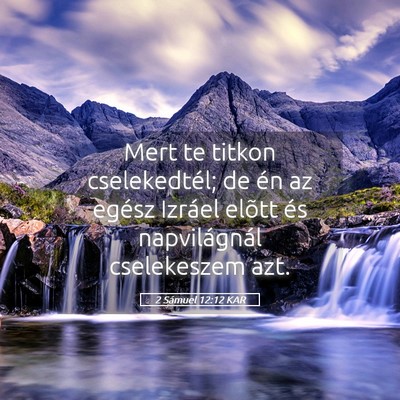 Picture 05 - 2 Sámuel 12:12 KAR - Mert te titkon cselekedtél; de én az egész - Bible Verse Picture